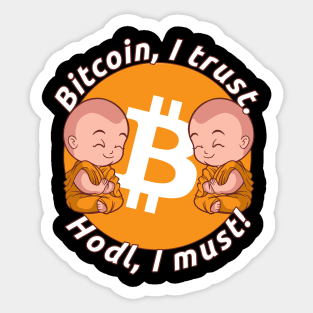 Bitcoin, I Trust. Hodl, I Must! | Hodling And Staking BTC Sticker